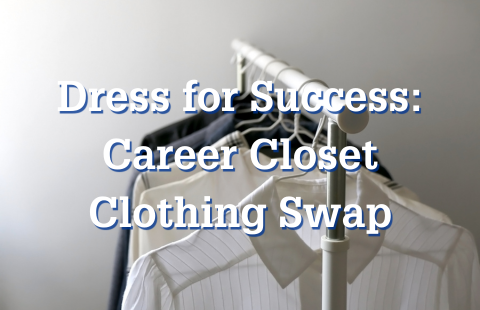 Dress for Success: Career Closet Clothing Swap graphic over business clothing on a rack