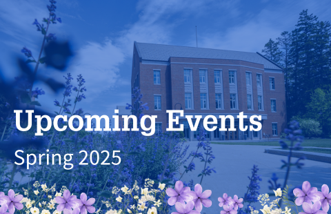 Front shot of Paul College with the building in the background, and purple wiry flowers in the foreground, image has blue overlay and words "Upcoming Events, Spring 2025"